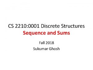 CS 2210 0001 Discrete Structures Sequence and Sums