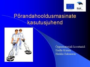 Prandahooldusmasinate kasutusjuhend ppematerjali koostasid Endla Kuura Heikki Eskusson