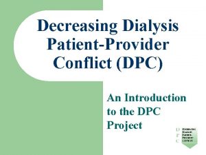 Decreasing Dialysis PatientProvider Conflict DPC An Introduction to