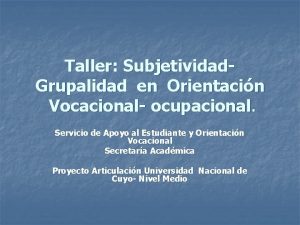 Taller Subjetividad Grupalidad en Orientacin Vocacional ocupacional Servicio