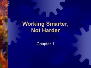 Working Smarter Not Harder Chapter 1 Chapter 1