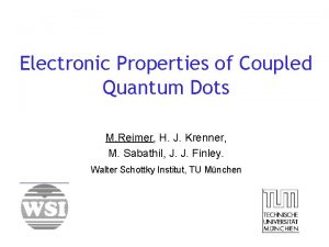 Electronic Properties of Coupled Quantum Dots M Reimer