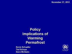 November 27 2012 Policy Implications of Warming Permafrost