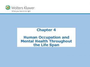 Chapter 4 Human Occupation and Mental Health Throughout