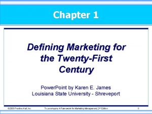Chapter 1 Defining Marketing for the TwentyFirst Century