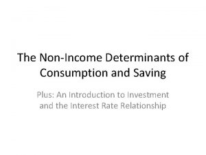 Non income determinants of consumption and saving