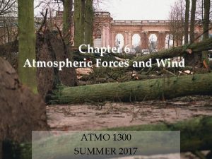 Chapter 6 Atmospheric Forces and Wind ATMO 1300