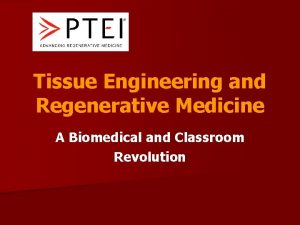 Tissue Engineering and Regenerative Medicine A Biomedical and