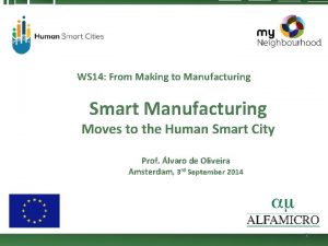 WS 14 From Making to Manufacturing Smart Manufacturing