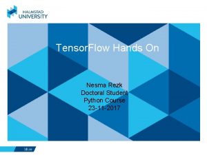 Tensor Flow Hands On Nesma Rezk Doctoral Student