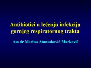 Antibiotici u leenju infekcija gornjeg respiratornog trakta Ass