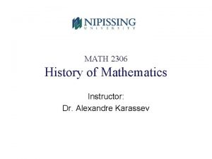 MATH 2306 History of Mathematics Instructor Dr Alexandre