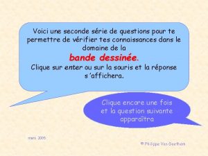 Voici une seconde srie de questions pour te