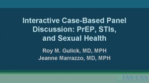 Interactive CaseBased Panel Discussion Pr EP STIs and