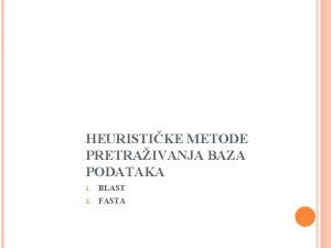 HEURISTIKE METODE PRETRAIVANJA BAZA PODATAKA 1 BLAST 2