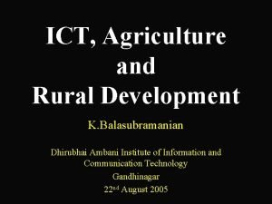 ICT Agriculture and Rural Development K Balasubramanian Dhirubhai