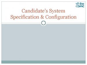 Candidates System Specification Configuration Topics Covered Laptop Specification