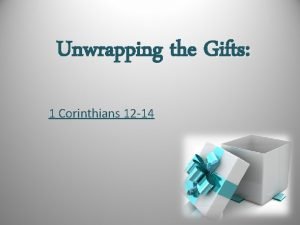 Unwrapping the Gifts 1 Corinthians 12 14 Unwrapping