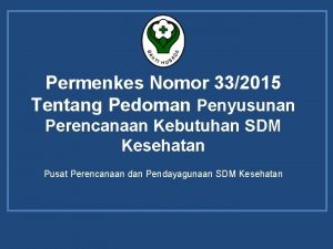 Permenkes Nomor 332015 Tentang Pedoman Penyusunan Perencanaan Kebutuhan