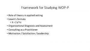 Framework for Studying WOPP Role of theory in