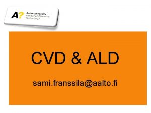 CVD ALD sami franssilaaalto fi CVD ALD Chemical