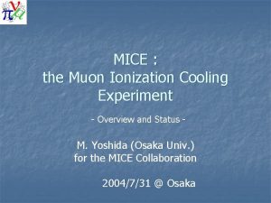 MICE the Muon Ionization Cooling Experiment Overview and