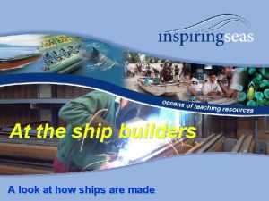 At the ship builders A look at how