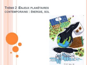 THME 2 ENJEUX PLANTAIRES CONTEMPORAINS NERGIE SOL INTRODUCTION