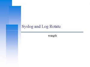 Syslog and Log Rotate wangth Computer Center CS