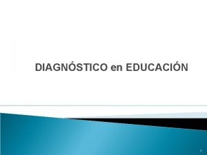 DIAGNSTICO en EDUCACIN 1 Bibliografa Fernndez Ballesteros R