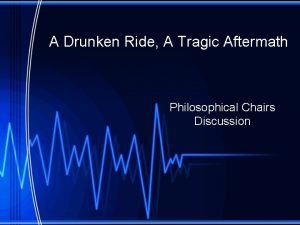 A Drunken Ride A Tragic Aftermath Philosophical Chairs