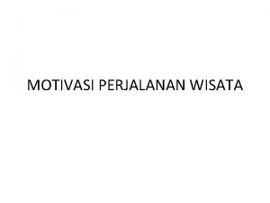 Physical motivations adalah .....
