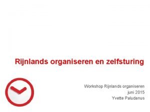 Rijnlands organiseren en zelfsturing Workshop Rijnlands organiseren juni