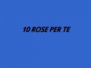 10 ROSE PER TE Se ricevi questo messaggio