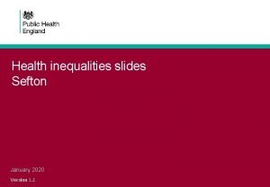 Health inequalities slides Sefton January 2020 Version 1