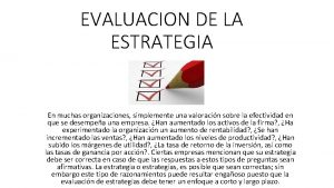 EVALUACION DE LA ESTRATEGIA En muchas organizaciones simplemente