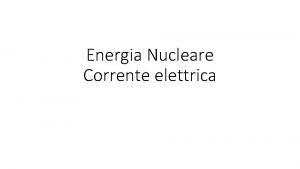 Energia Nucleare Corrente elettrica Solo per classi di