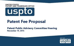 Patent Fee Proposal Patent Public Advisory Committee Hearing