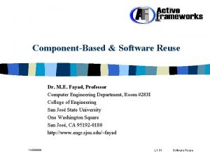 ComponentBased Software Reuse Dr M E Fayad Professor