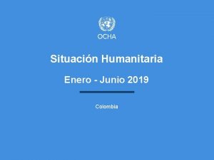 Situacin Humanitaria Enero Junio 2019 Colombia Situacin Humanitaria
