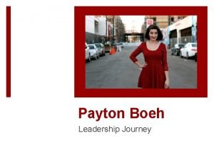 Payton Boeh Leadership Journey About Me My name