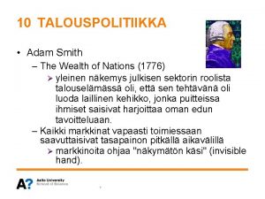 10 TALOUSPOLITIIKKA Adam Smith The Wealth of Nations