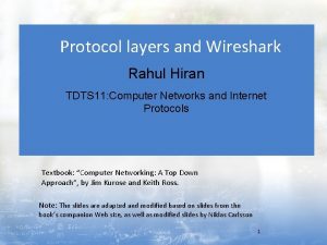 Protocol layers and Wireshark Rahul Hiran TDTS 11