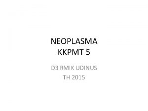 NEOPLASMA KKPMT 5 D 3 RMIK UDINUS TH