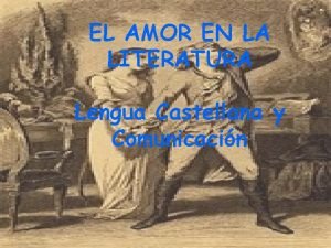 EL AMOR EN LA LITERATURA Lengua Castellana y