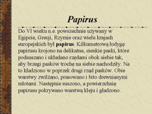 Papirus Do VI wieku n e powszechnie uywany