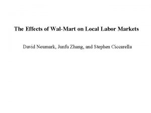 The effects of walmart on local labor markets