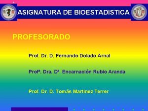 ASIGNATURA DE BIOESTADISTICA PROFESORADO Prof Dr D Fernando