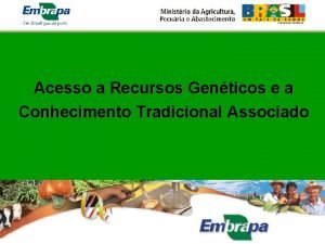 Acesso a Recursos Genticos e a Conhecimento Tradicional