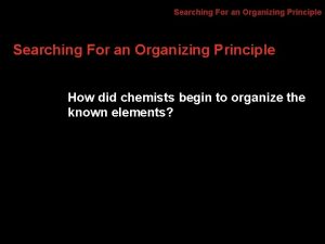 Searching for an organizing principle